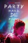 Party Hard, Die Young Movie Streaming Online