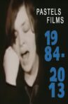 Pastels Films 1984-2013 Movie Streaming Online