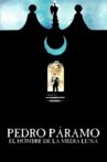 Pedro Páramo, el hombre de la Media Luna Movie Streaming Online