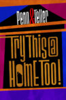 Penn & Teller: Try This at Home Too Movie Streaming Online