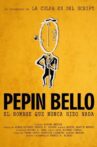 Pepín Bello, el hombre que nunca hizo nada Movie Streaming Online