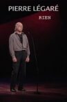 Pierre Légaré - Rien Movie Streaming Online