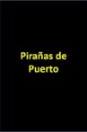 Pirañas de Puerto Movie Streaming Online