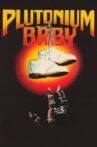 Plutonium Baby Movie Streaming Online