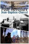 Polar Adventure: Jean-Baptiste Charcot Movie Streaming Online
