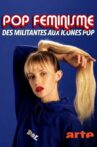 Pop féminisme : des militantes aux icônes pop Movie Streaming Online