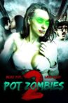 Pot Zombies 2: More Pot, Less Plot Movie Streaming Online