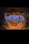 Prehistoric World Movie Streaming Online