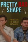 Pretty Bad Shape Movie Streaming Online