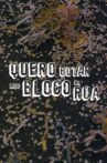 Quero Botar Meu Bloco Na Rua Movie Streaming Online