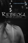 Rebecka, Portrait of a Mother Movie Streaming Online