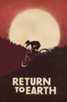 Return to Earth Movie Streaming Online