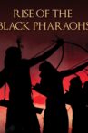 Rise of the Black Pharaohs Movie Streaming Online