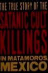 Rituales de Sangre: The True Story Behind the Matamoros Cult Killings Movie Streaming Online