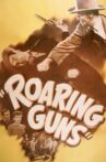 Roaring Guns Movie Streaming Online