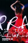 Roberta Sá - Pra Se Ter Alegria Movie Streaming Online