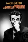 Roberto Bolaño: La batalla futura Movie Streaming Online