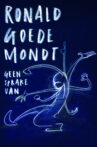 Ronald Goedemondt: Geen Sprake Van Movie Streaming Online