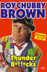 Roy Chubby Brown: Thunder B*!!*cks Movie Streaming Online