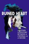 Ruined Heart: Another Love Story Between a Criminal & a Whore Movie Streaming Online