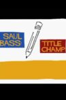 Saul Bass: Title Champ Movie Streaming Online