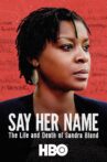 Say Her Name: The Life and Death of Sandra Bland Movie Streaming Online