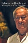 Schama on Rembrandt: Masterpieces of the Late Years Movie Streaming Online