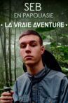 Seb en Papouasie : la vraie aventure Movie Streaming Online