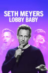 Seth Meyers: Lobby Baby Movie Streaming Online