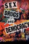 Sex, Drugs and Democracy Movie Streaming Online