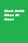 Shah Rukh Khan Ki Maut Movie Streaming Online