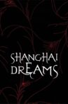 Shanghai Dreams Movie Streaming Online