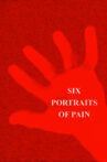 Six Portraits of Pain Movie Streaming Online
