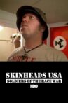 Skinheads USA: Soldiers of the Race War Movie Streaming Online