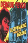 Sleepwalking Through The Mekong Movie Streaming Online