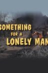 Something for a Lonely Man Movie Streaming Online