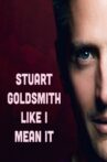 Stuart Goldsmith: Like I Mean It Movie Streaming Online
