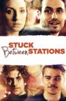 Stuck Between Stations Movie Streaming Online