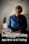 Stunden der Entscheidung: Angela Merkel und die Flüchtlinge Movie Streaming Online