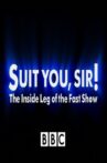Suit You Sir! The Inside Leg Of The Fast Show Movie Streaming Online
