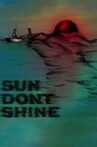 Sun Don't Shine Movie Streaming Online
