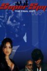 Super Spy: The Final Exit Movie Streaming Online
