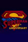 Superman's 50th Anniversary: A Celebration of the Man of Steel Movie Streaming Online