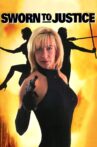 Sworn to Justice Movie Streaming Online