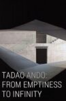 Tadao Ando: From Emptiness to Infinity Movie Streaming Online