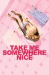 Take Me Somewhere Nice Movie Streaming Online