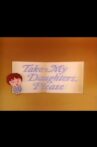 Take My Daughters, Please Movie Streaming Online