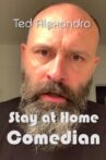 Ted Alexandro: Stay At Home Comedian Movie Streaming Online