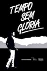 Tempo Sem Glória Movie Streaming Online