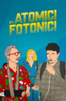 The Atomici Fotonici Movie Streaming Online